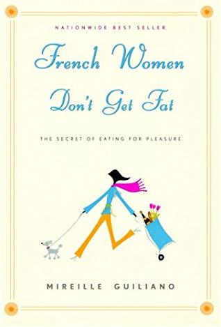 French Women Don't Get Fat, an excellent book about France and French culture